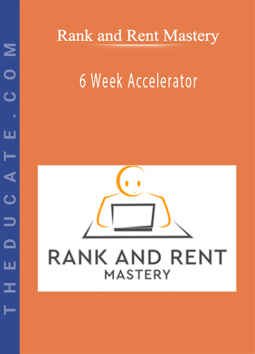 Rank and Rent Mastery - 6 Week Accelerator