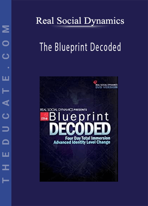 Real Social Dynamics - The Blueprint Decoded