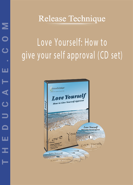 Release Technique - Love Yourself: How to give your self approval (CD set)