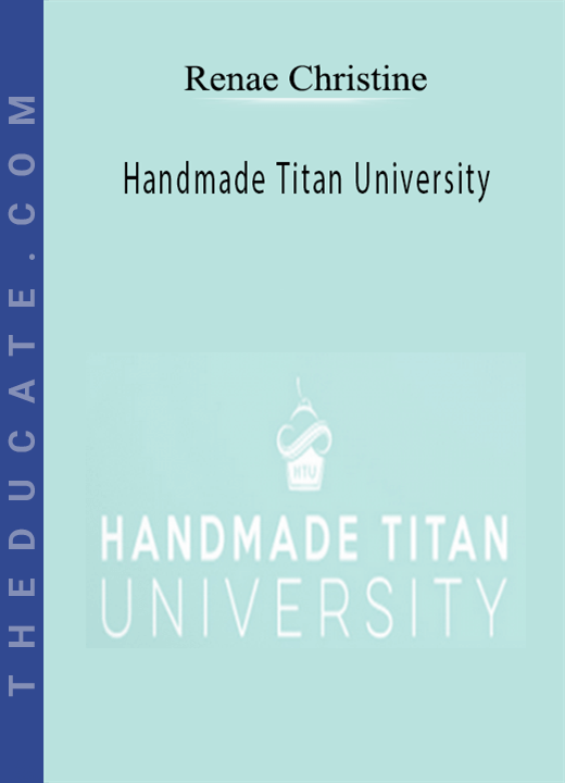 Renae Christine - Handmade Titan University