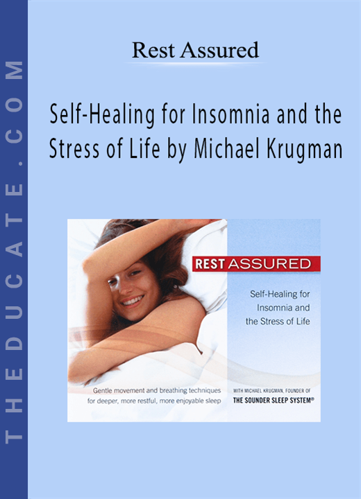 Rest Assured - Self-Healing for Insomnia and the Stress of Life by Michael Krugman