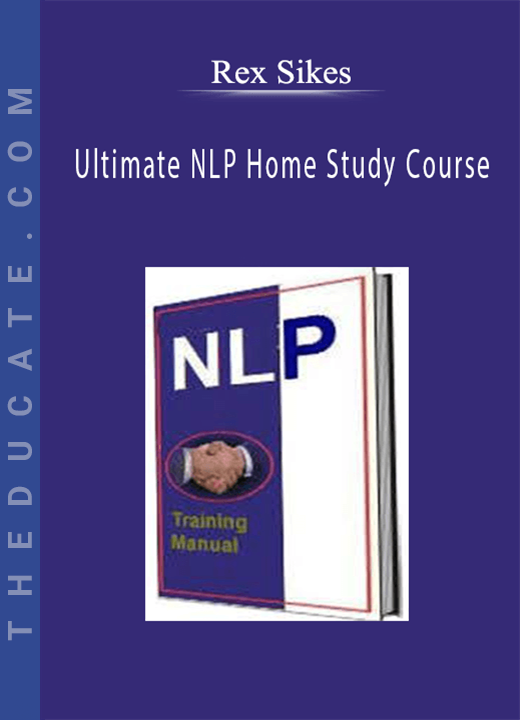 Rex Sikes - Ultimate NLP Home Study Course