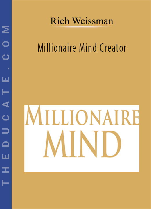 Rich Weissman - Millionaire Mind Creator