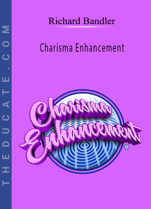 Richard Bandler - Charisma Enhancement