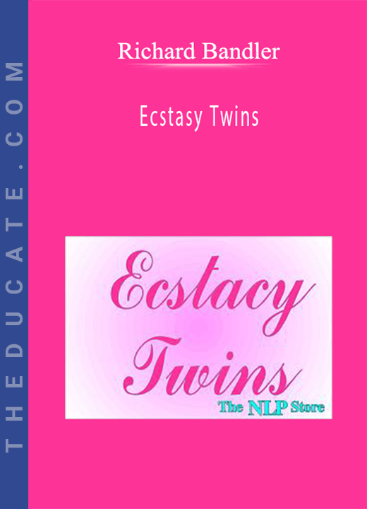 Richard Bandler - Ecstasy Twins