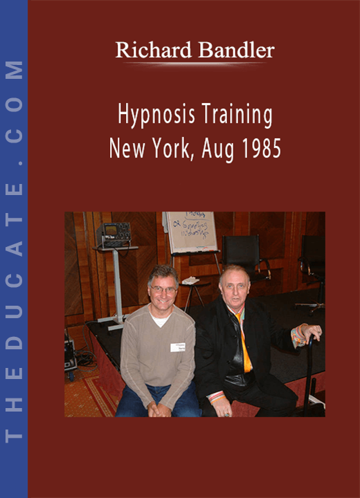 Richard Bandler - Hypnosis Training New York, Aug 1985