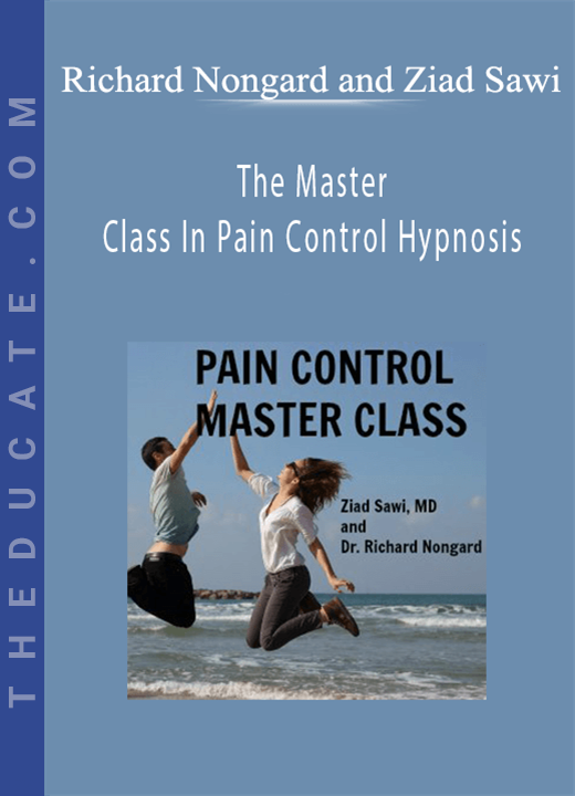 Richard Nongard and Ziad Sawi - The Master Class In Pain Control Hypnosis