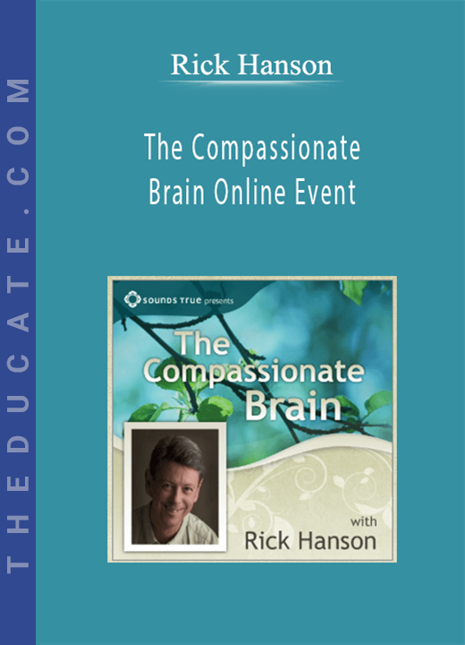 Rick Hanson - The Compassionate Brain Online Event