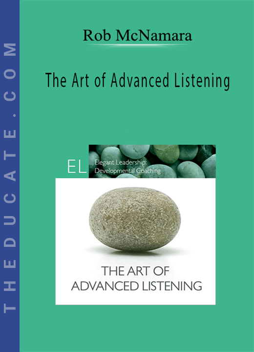 Rob McNamara - The Art of Advanced Listening