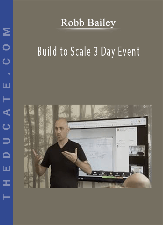 Robb Bailey - Build to Scale 3 Day Event