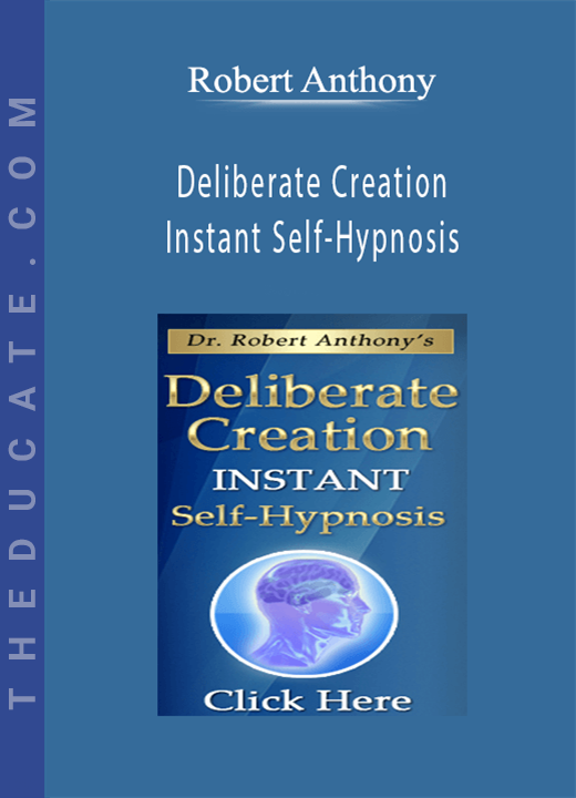 Robert Anthony - Deliberate Creation Instant Self-Hypnosis