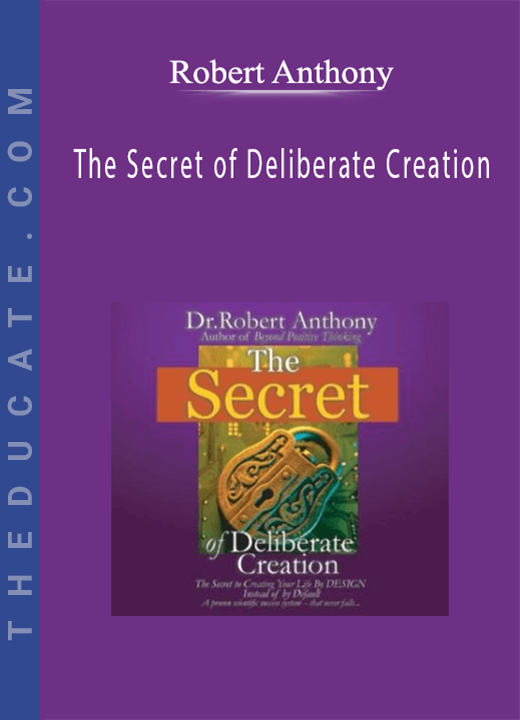 Robert Anthony - The Secret of Deliberate Creation