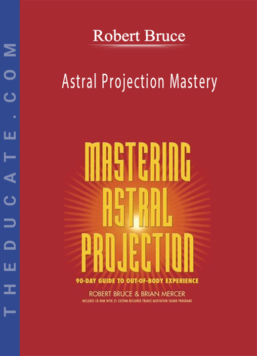 Robert Bruce - Astral Projection Mastery