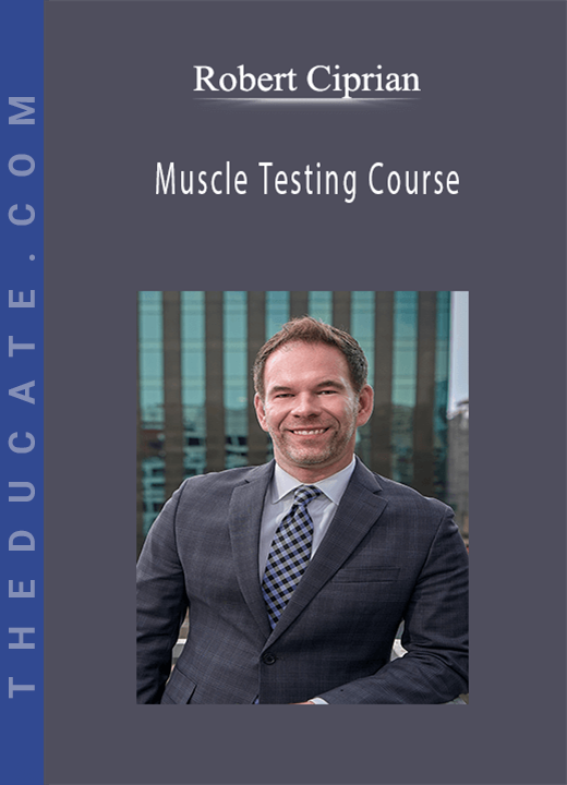 Robert Ciprian - Muscle Testing Course
