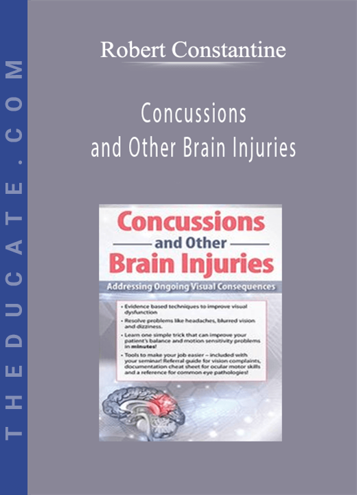Robert Constantine - Concussions and Other Brain Injuries: Addressing Ongoing Visual Consequences