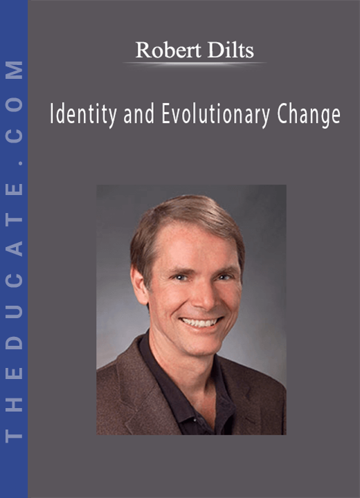 Robert Dilts - Identity and Evolutionary Change