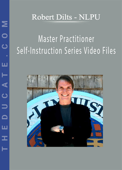 Robert Dilts - NLPU - Master Practitioner Self-Instruction Series Video Files