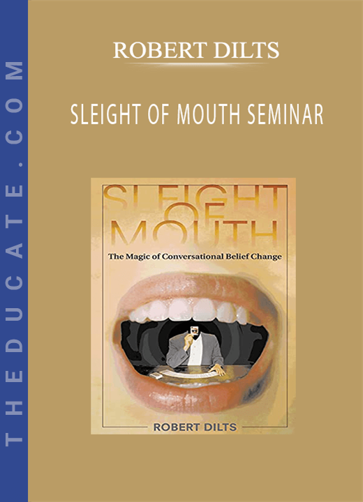 ROBERT DILTS - SLEIGHT OF MOUTH SEMINAR