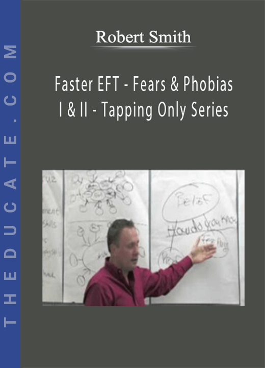 Robert Smith - Faster EFT - Fears & Phobias I & II - Tapping Only Series