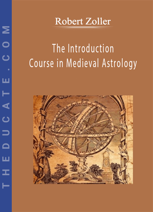 Robert Zoller - The Introduction Course in Medieval Astrology