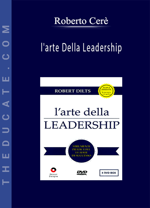 Roberto Dilts - l’arte Della Leadership