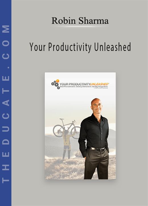 Robin Sharma - Your Productivity Unleashed