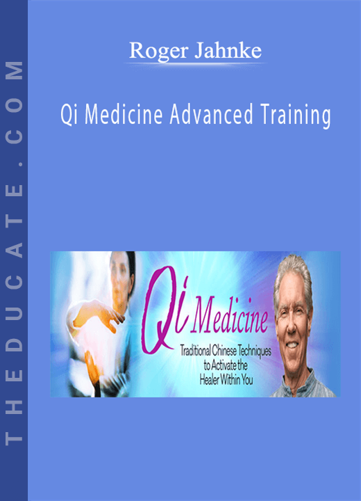Roger Jahnke - Qi Medicine Advanced Training