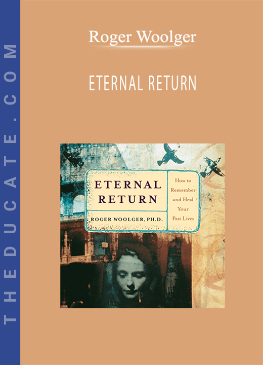 Roger Woolger - ETERNAL RETURN