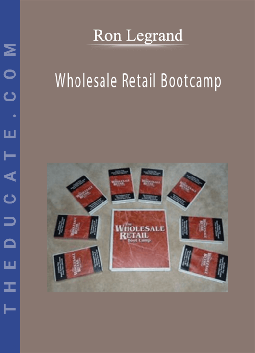 Ron LeGrand - Wholesale Retail Bootcamp