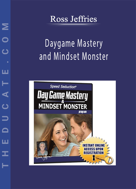 Ross Jeffries - Daygame Mastery and Mindset Monster
