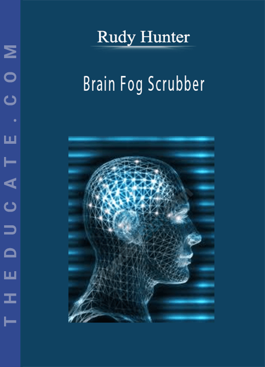 Rudy Hunter - Brain Fog Scrubber