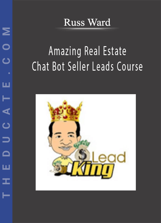 Russ Ward - Amazing Real Estate Chat Bot Seller Leads Course
