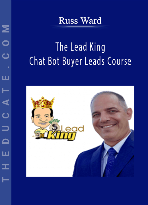 Russ Ward - The Lead King Chat Bot Buyer Leads Course