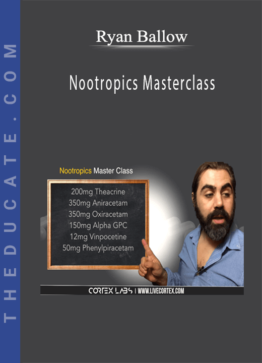 Ryan Ballow - Nootropics Masterclass
