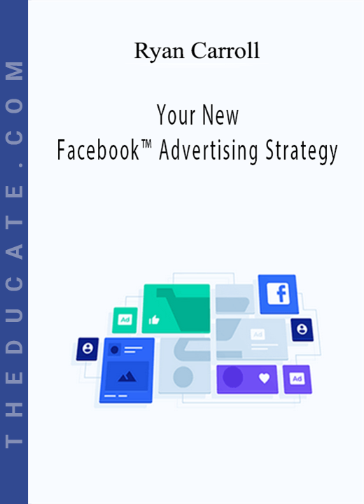 Ryan Carroll - Your New Facebook™ Advertising Strategy