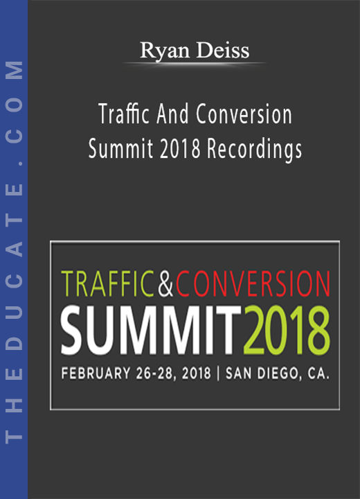 Ryan Deiss - Traffic And Conversion Summit 2018 Recordings
