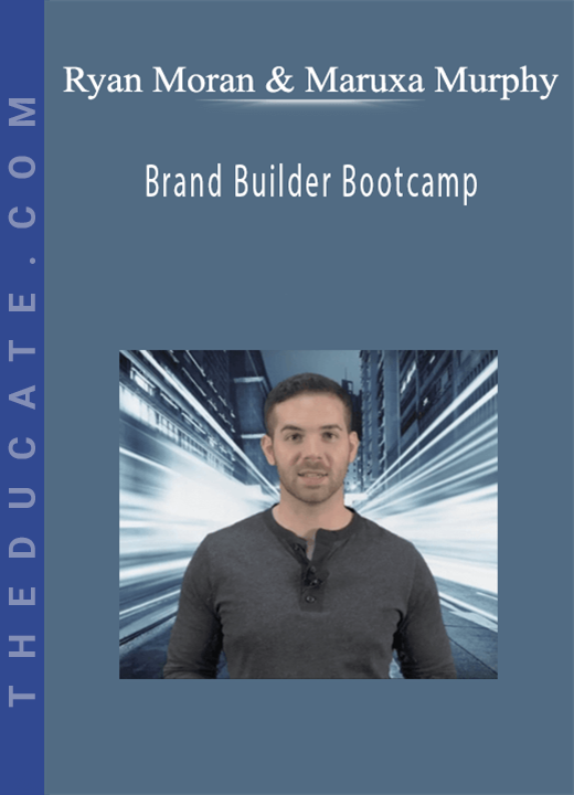 Ryan Moran & Maruxa Murphy - Brand Builder Bootcamp