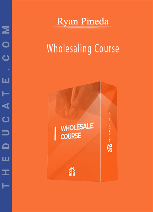 Ryan Pineda - Wholesaling Course