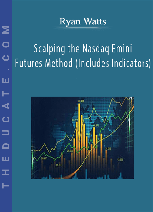 Ryan Watts - Scalping the Nasdaq Emini Futures Method (Includes Indicators)