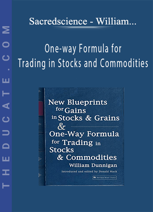 Sacredscience - William Dunnigan - One-way Formula for Trading in Stocks and Commodities