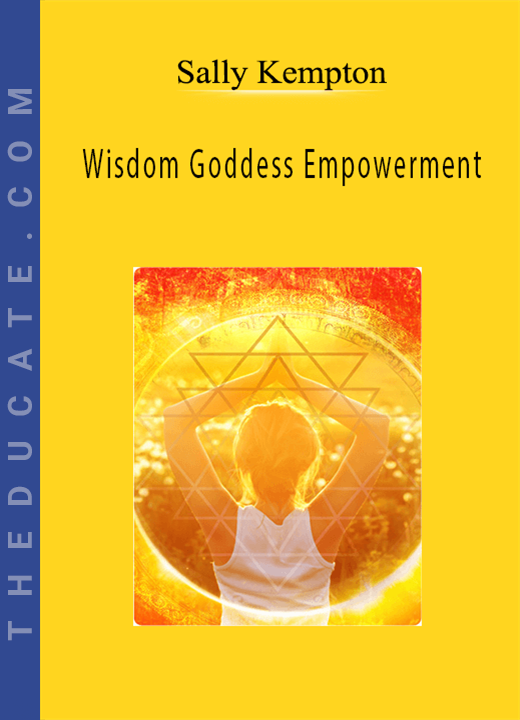 Sally Kempton - Wisdom Goddess Empowerment