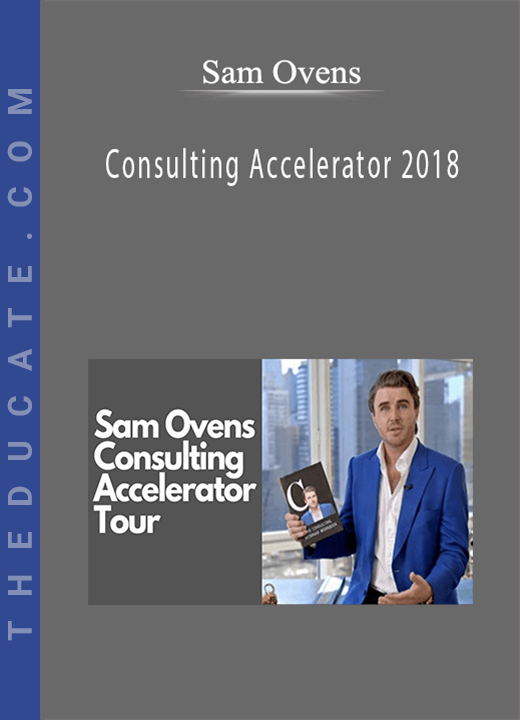 Sam Ovens - Consulting Accelerator 2018