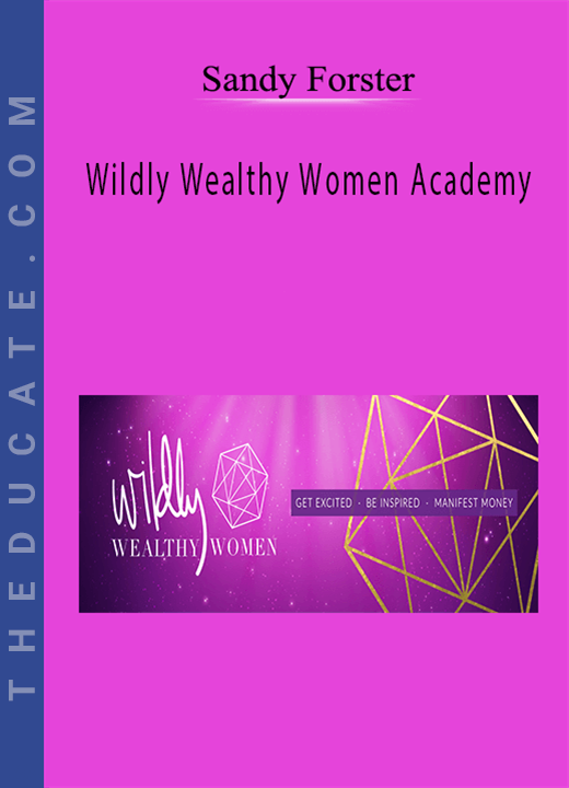 Sandy Forster - Wildly Wealthy Women Academy