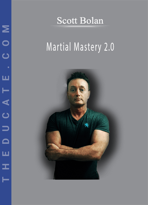 Scott Bolan - Martial Mastery 2.0