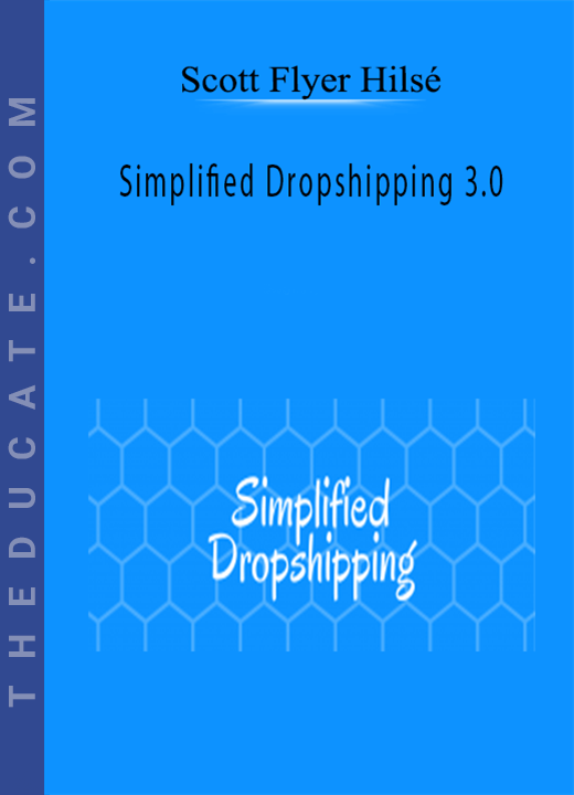 Scott Flyer Hilsé - Simplified Dropshipping 3.0