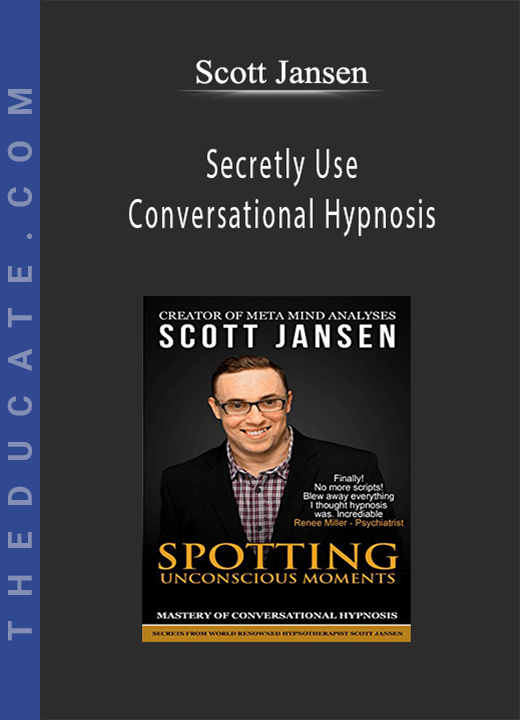 Scott Jansen - Secretly Use Conversational Hypnosis