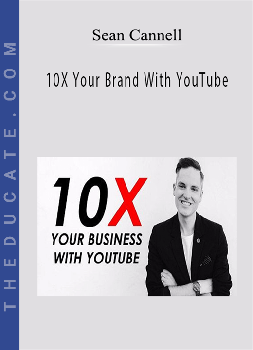 Sean Cannell - 10X Your Brand With YouTube