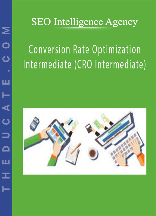 SEO Intelligence Agency - Conversion Rate Optimization Intermediate (CRO Intermediate)