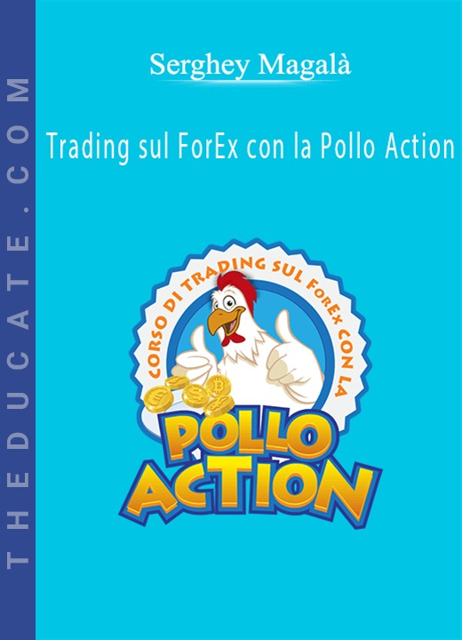 Serghey Magalà - Trading sul ForEx con la Pollo Action