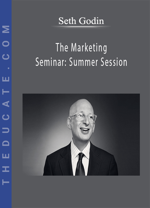 Seth Godin - The Marketing Seminar: Summer Session